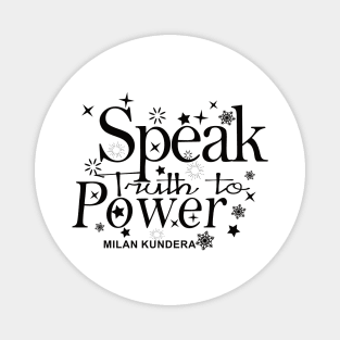 speak truth to power MILAN KUNDERA BY CHAKIBIUM Magnet